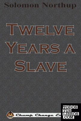 Twelve Years a Slave (Chump Change Edition)