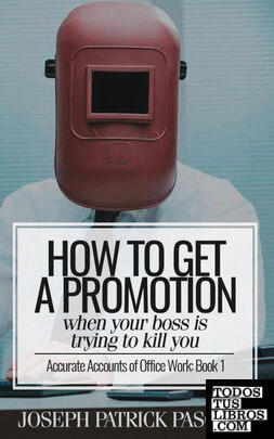 How to Get a Promotion When Your Boss Is Trying to Kill You