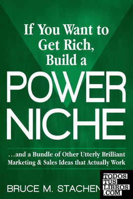 If You Want to Get Rich Build a Power Niche