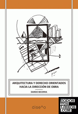 Arquitectura y Derecho orientados hacia la Dirección de Obra