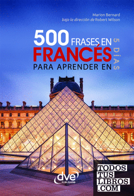 500 FRASES EN FRANC'S PARA APRENDER EN 5 D¡AS
