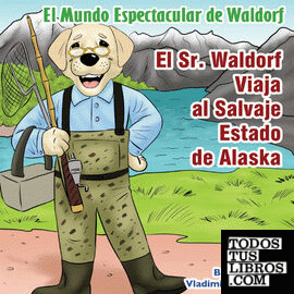 El Sr Waldorf Viaja al Salvaje Estado de Alaska