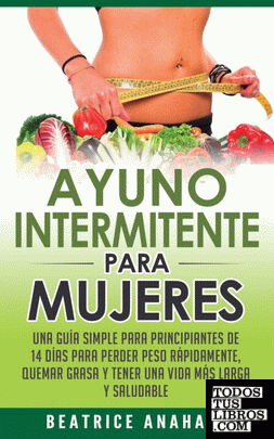 Ayuno Intermitente Para Mujeres de Anahata, Beatrice 978-1-64777-079-2