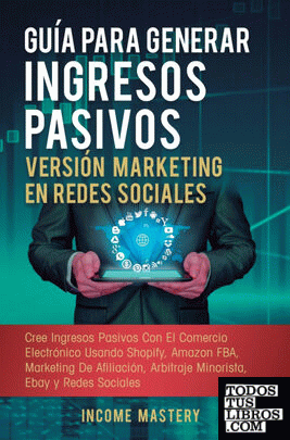 Guía Para Generar Ingresos Pasivos Versión Marketing en Redes Sociales