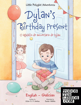 Dylans Birthday Present ; O Agasallo de Aniversario de Dylan - Bilingual Galicia