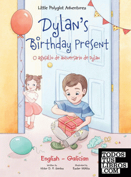 Dylans Birthday Present ; O Agasallo de Aniversario de Dylan - Bilingual Galicia