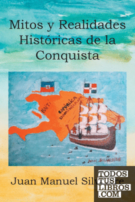 MITOS Y REALIDADES HISTóRICAS DE LA CONQUISTA