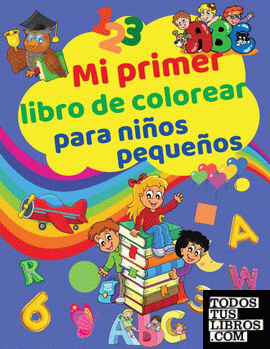 Mi Primer Libro de Colorear para Niños Pequeños
