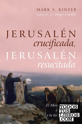 Jerusalén crucificada, Jerusalén resucitada