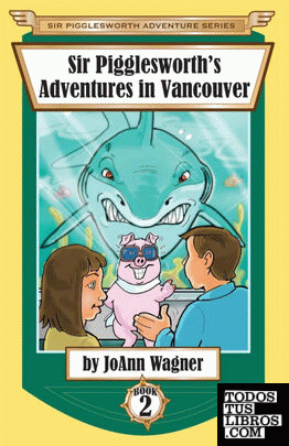 Sir Pigglesworth's Adventures in Vancouver