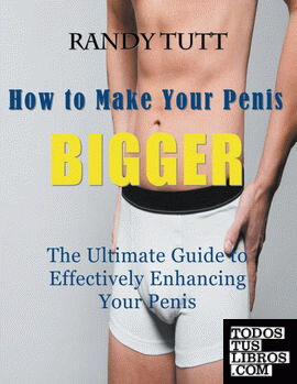 How to Make Your Penis BIGGER (Large Print)