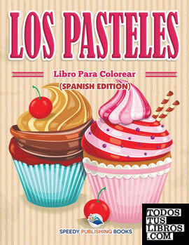 Los Pasteles Libro Para Colorear (Spanish Edition)