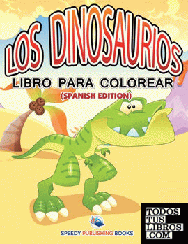 Los Dinosaurios Libro Para Colorear (Spanish Edition)