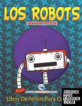 Los Robots Libro De Niños Para Colorear (Spanish Edition)