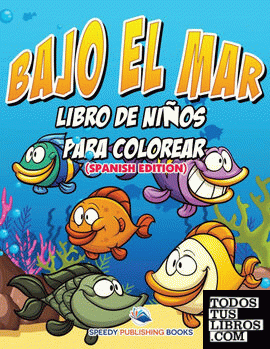 Bajo El Mar Libro De Niños Para Colorear (Spanish Edition)