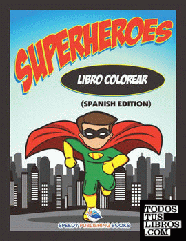 Libro Colorear Superheroes (Spanish Edition)