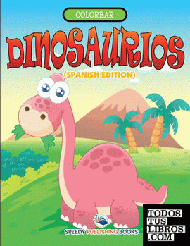 Colorear Dinosaurios (Spanish Edition)