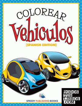 Colorear Vehiculos (Spanish Edition)