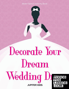 DECORATE YOUR DREAM WEDDING DRESS BRIDE FASHION ACTIVITY BOOK