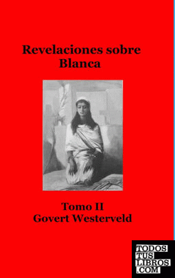 Revelaciones sobre Blanca. Tomo II