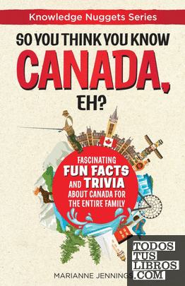 So You Think You Know CANADA, Eh?