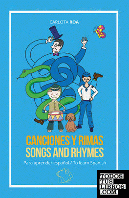 Cancionero y rimas para aprender español ; Songs and Rhymes to Learn Spanish