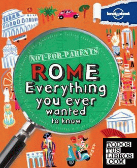 Rome : Everything  you ever wanted to know