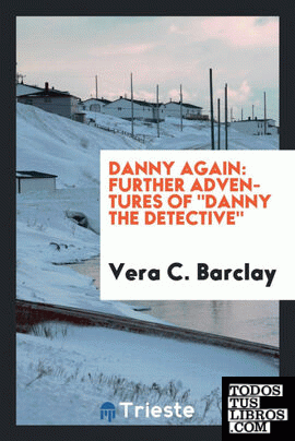 Danny again; further adventures of "Danny the detective,"
