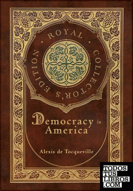 Democracy in America (Royal Collectors Edition) (Annotated) (Case Laminate Hardc