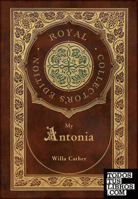 My Ántonia (Royal Collectors Edition) (Case Laminate Hardcover with Jacket)