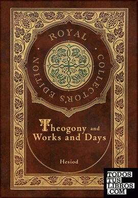 Theogony and Works and Days (Royal Collectors Edition) (Annotated) (Case Laminat