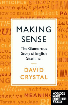 Making Sense : The Glamorous Story of English Grammar