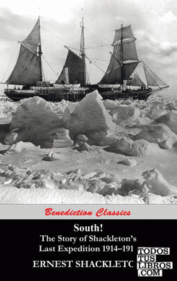 South! The Story of Shackletons Last Expedition 1914-1917
