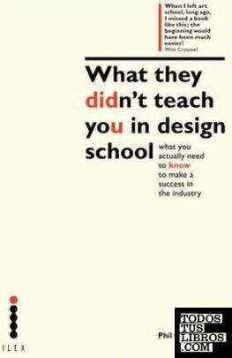 WHAT THEY DIDN'T TEACH YOU IN DESIGN SCHOOL