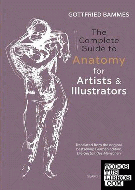 Complete Guide to Anatomy for Artists & Illustrators, The