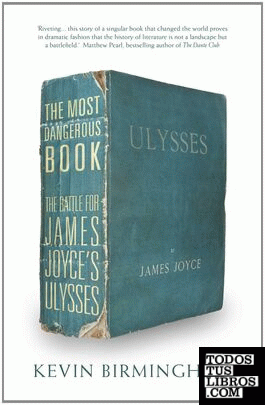 THE MOST DANGEROUS BOOK. THE BATTLE FOR JAMES JOYCE´S ULYSSES