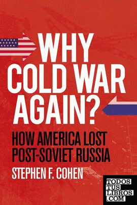 Why Cold War Again? : How America Lost Post-Soviet Russia