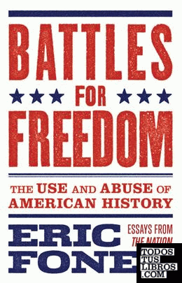 Battles for Freedom : The Use and Abuse of American History