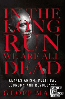 In the Long Run We're All Dead: Keynesianism and Political Economy after Revolut