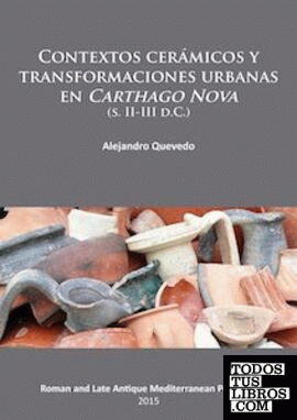 Contextos Cerámicos y Transformaciones Urbanas en Carthago Nova (S. Ii-Iii D.C.)