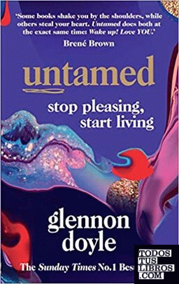 Untamed : Stop pleasing, start living