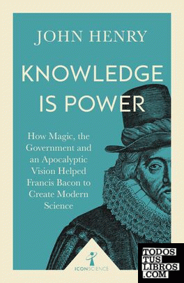 Knowledge is Power : How Magic, the Government and an Apocalyptic Vision Helped
