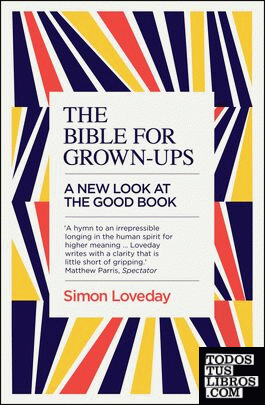 The Bible for Grown-Ups : A New Look at the Good Book
