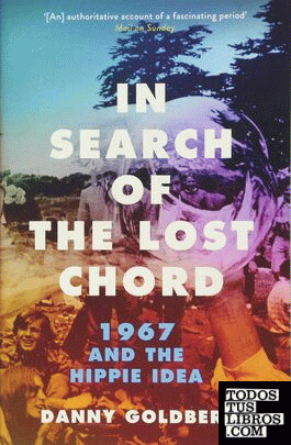 In Search of the Lost Chord : 1967 and the Hippie Idea