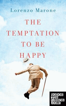 THE TEMPTATION TO BE HAPPY