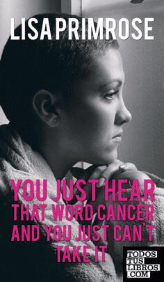 You Just Hear That Word Cancer and You Just Can't Take It