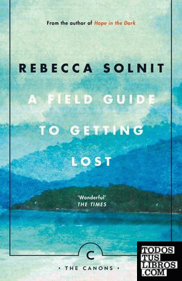 A FIELD GUIDE TO GETTING LOST