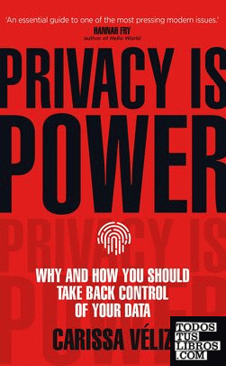 Privacy is power: why and how you should take back control of your data