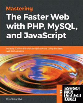 Mastering The Faster Web with PHP, MySQL, and JavaScript