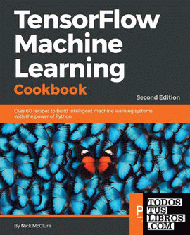 TensorFlow Machine Learning Cookbook - Second Edition